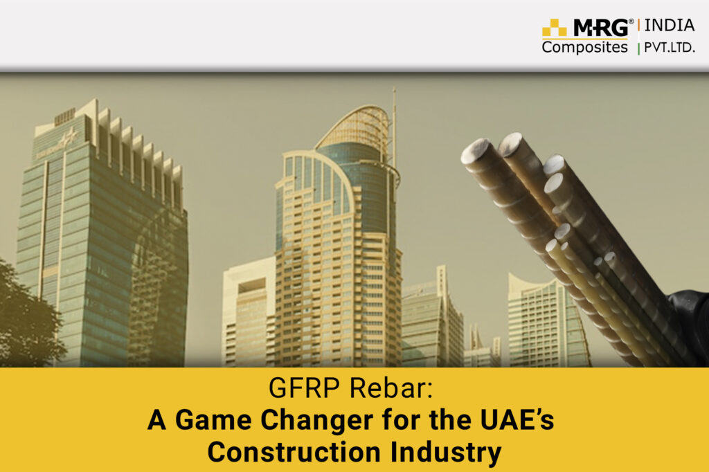 GFRP Rebar: A Game Changer for the UAE’s Construction Industry