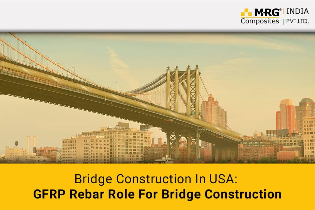 Bridge Construction In USA: GFRP Rebar Role For Bridge Construction