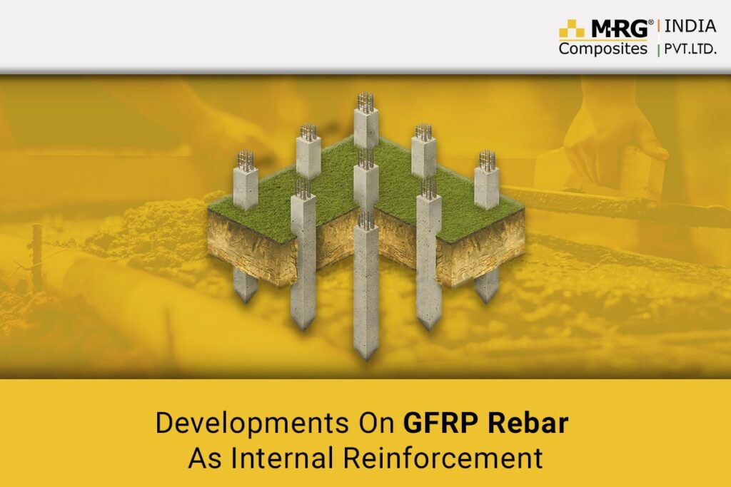 Developments On Gfrp Rebar As Internal Reinforcement