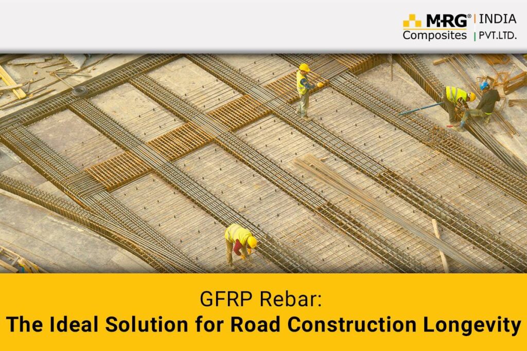 GFRP Rebar: The Ideal Solution for Road Construction Longevity