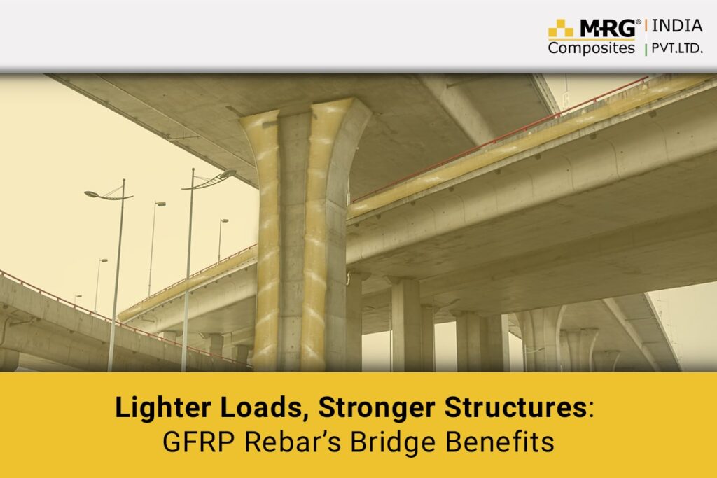 Lighter Loads, Stronger Structures: GFRP Rebar’s Bridge Benefits