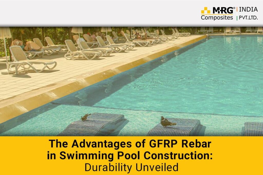 The Advantages of GFRP Rebar in Swimming Pool Construction: Durability Unveiled