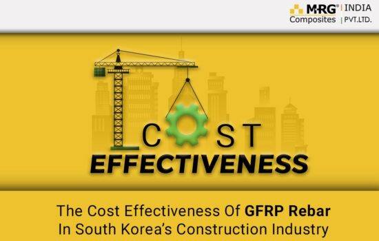 The Cost Effectiveness Of GFRP Rebar In South Korea’s Construction Industry
