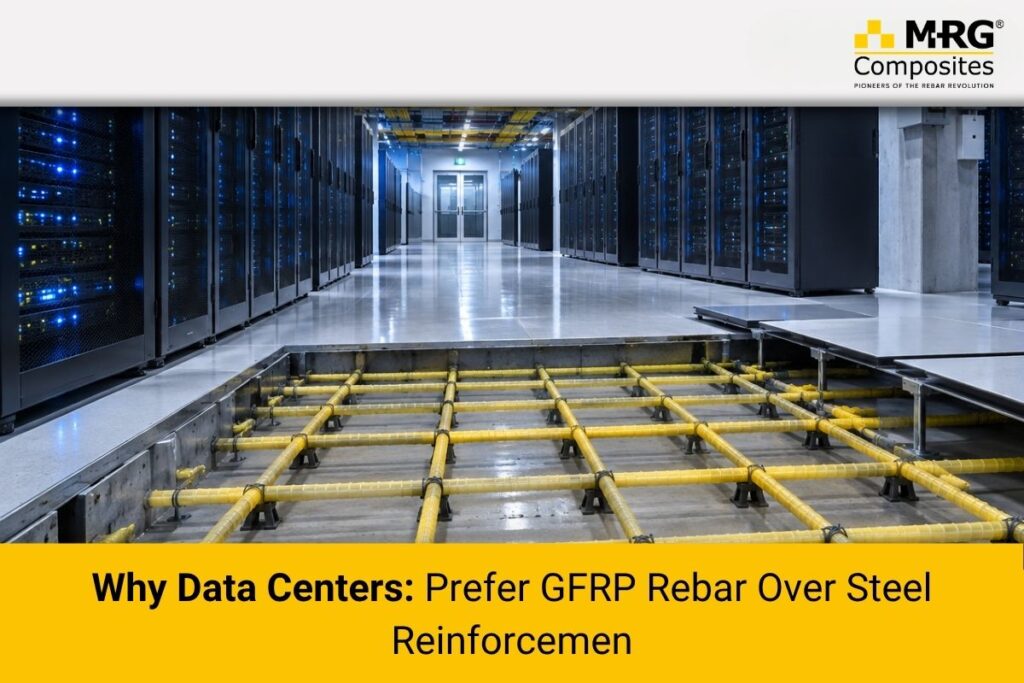 Why Data Centers Prefer GFRP Rebar Over Steel Reinforcement
